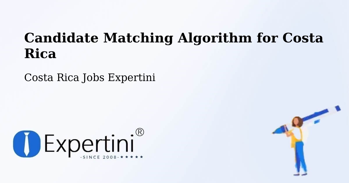 Candidate Matching Algorithm Overview – Costa Rica - Costa Rica Jobs Expertini