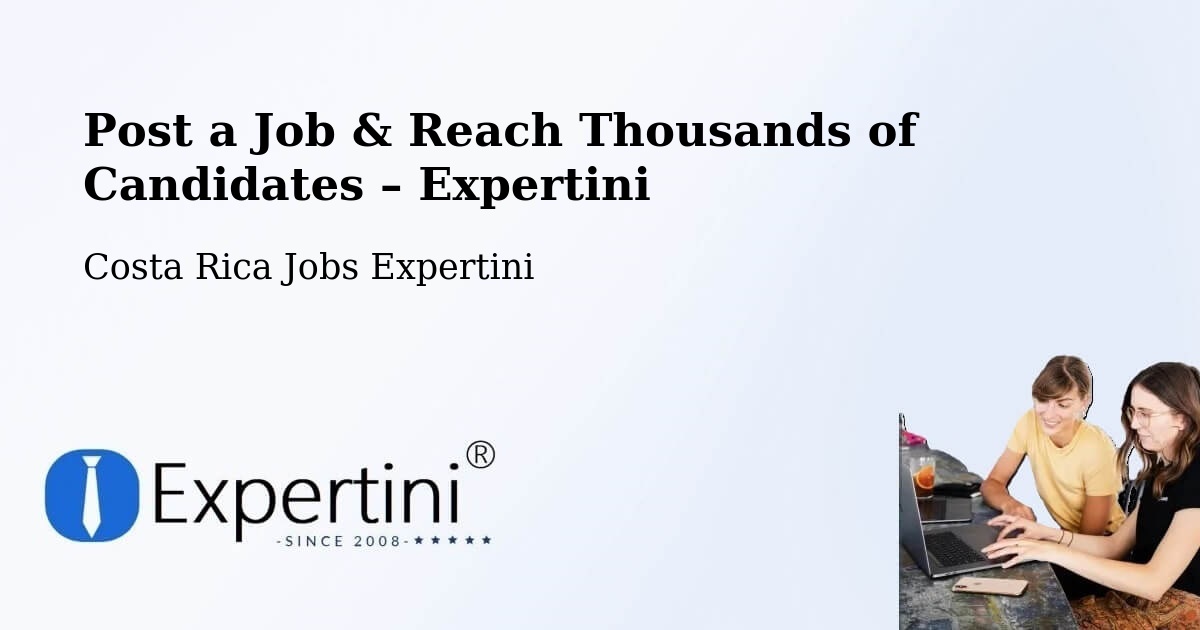 Post a Job in Costa Rica – Hire the Right Talent - Costa Rica Jobs Expertini