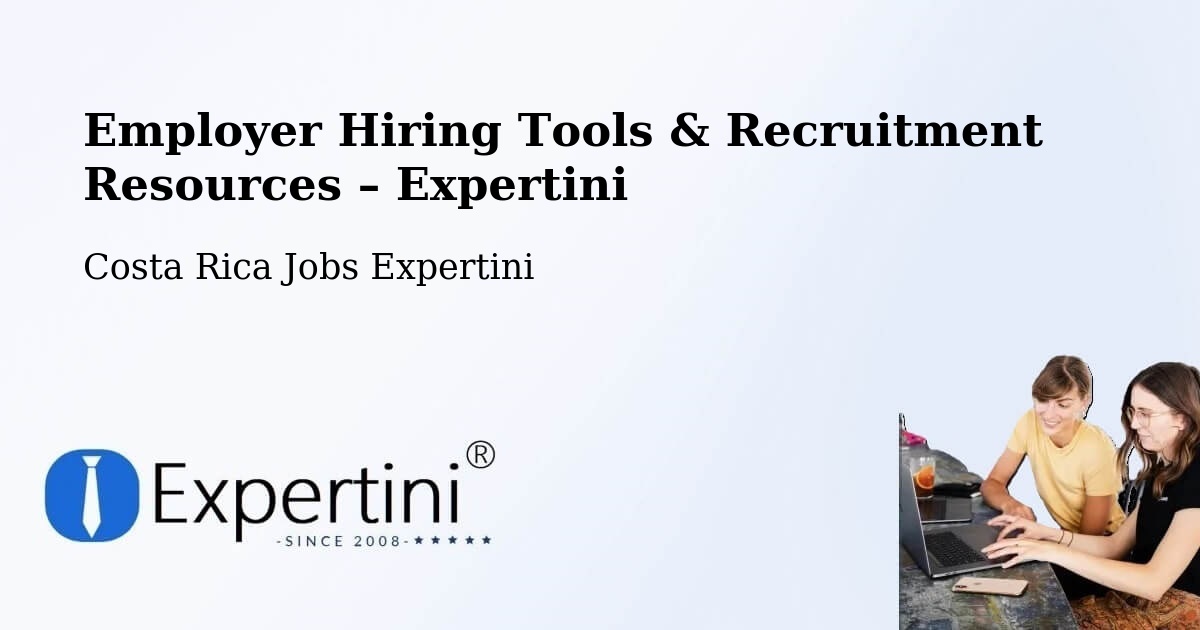Employer Hiring Tools & Recruitment Resources – Costa Rica - Costa Rica Jobs Expertini